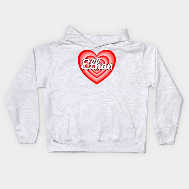 I Love Ethan Heart Ethan Name Funny Ethan Kids Hoodie by Popular Objects™